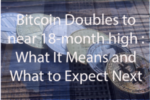 Bitcoin Doubles to near 18-month high